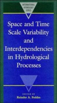 Space and Time Scale Variability and Interdependencies in Hydrological Processes - Book  of the International Hydrology