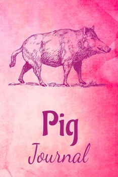 Pig Journal: Animal Lovers Gift. Pretty Lined Notebook & Diary For Writing And Note Taking For Your Special Day.(120 Blank Lined Pages - 6x9 Inches)
