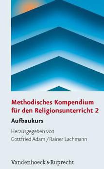 Paperback Methodisches Kompendium Fur Den Religionsunterricht 2: Aufbaukurs [German] Book