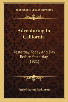 Paperback Adventuring In California: Yesterday, Today And Day Before Yesterday (1921) Book