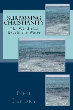 Paperback Surpassing Christianity: The Wind that Excels the Water Book