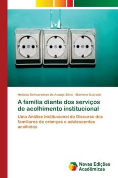 A família diante dos serviços de acolhimento institucional