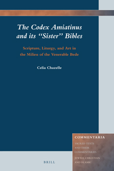 Hardcover The Codex Amiatinus and Its "Sister" Bibles: Scripture, Liturgy, and Art in the Milieu of the Venerable Bede Book