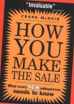 Paperback How You Make the Sale: What Every New Salesperson Needs to Know Book