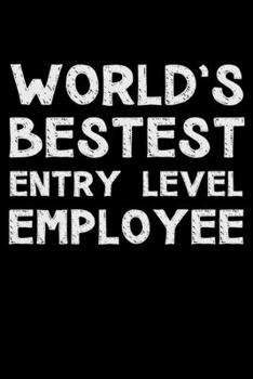 Paperback World's bestest entry level employee: Notebook (Journal, Diary) for the best Employee in the world - 120 lined pages to write in Book