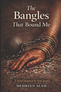 Paperback The Bangles That Bound Me: A novel based on true events Book