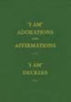 I AM Adorations and Affirmations,Part 1 and Part 2 (Vol 5 HB)