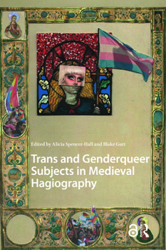 Trans and Genderqueer Subjects in Medieval Hagiography
