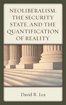 Hardcover Neoliberalism, the Security State, and the Quantification of Reality Book