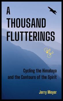 Paperback A THOUSAND FLUTTERINGS: Cycling the Himalaya and the Contours of the Spirit Book