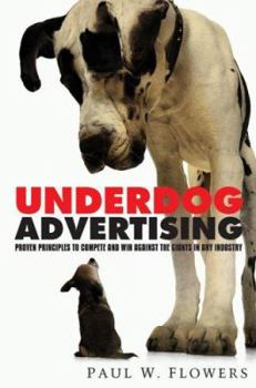 Paperback Underdog Advertising: Proven Principles to Compete and Win Against Giants in Any Industry Book