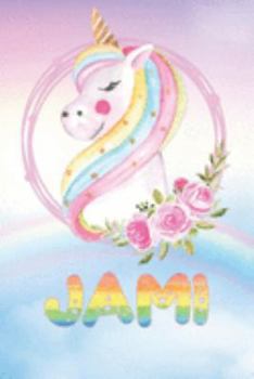 Jami: Jami's Unicorn Personal Custom Named Diary Planner Perpetual Calander Notebook Journal 6x9 Personalized Customized Gift For Someone Who's Surname is Jami Or First Name Is Jami