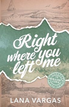 Paperback Right Where You Left Me: Willow's Cove Series Book 1 Book