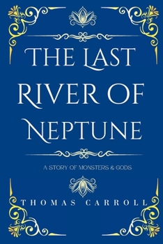 Paperback The Last River of Neptune: A Story of Monsters and Gods Book