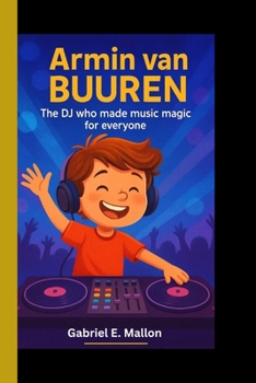 ARMIN VAN BUUREN: The DJ who made music magic for everyone