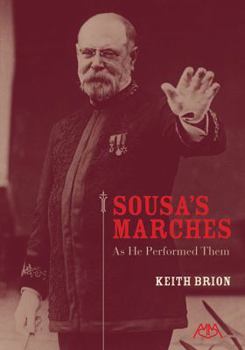 Sousa's Marches - As He Performed Them