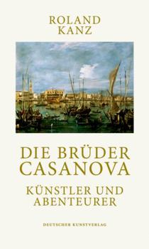 Hardcover Die Br?der Casanova: K?nstler Und Abenteurer [German] Book