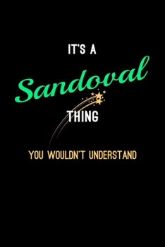 It's A Sandoval Thing, You Wouldn't Understand: Personalized Notebook Journal With Name Blank Lined Customized Diary Logbook Gifts