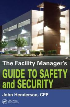 Paperback The Facility Manager's Guide to Safety and Security Book