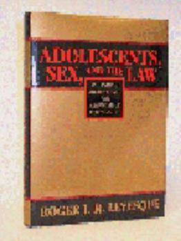 Hardcover Adolescents, Sex, and the Law: Preparing Adolescents for Responsible Citizenship (LAW AND PUBLIC POLICY: PSYCHOLOGY AND THE SOCIAL SCIENCES) Book