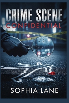 Crime Scene Confidential: 21 True Stories of Murder, Deception, and the Pursuit of Justice