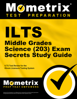 Paperback ILTS Middle Grades Science (203) Exam Secrets Study Guide: ILTS Test Review for the Illinois Licensure Testing System Book
