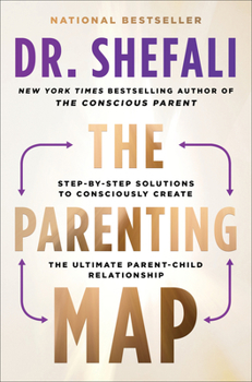 Paperback The Parenting Map: Step-By-Step Solutions to Consciously Create the Ultimate Parent-Child Relationship Book