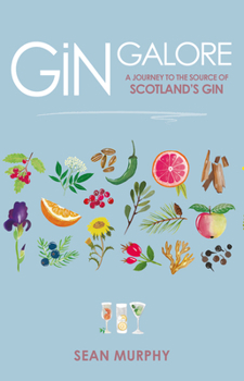 Hardcover Gin Galore: A Journey to the Source of Scotland's Gin Book