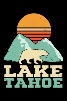 LAKE TAHOE: A Journal, Notepad, or Diary to write down your thoughts. - 120 Page - 6x9 - College Ruled Journal - Writing Book, Personal Writing Space, Doodle, Note, Sketchpad