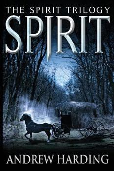 Spirit - Book #1 of the Spirit Trilogy