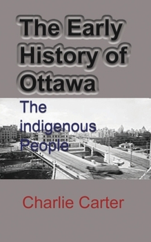 Paperback The Early History of Ottawa: The indigenous People Book