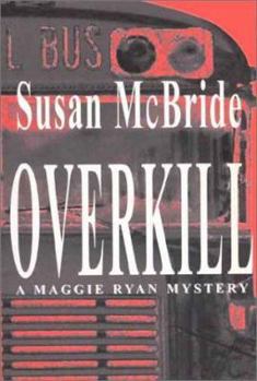 Overkill: A Maggie Ryan Mystery - Book #2 of the Maggie Ryan