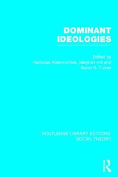 Hardcover Dominant Ideologies (RLE Social Theory) Book
