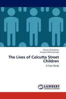 The Lives of Calcutta Street Children: A Case Study