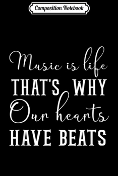 Composition Notebook: Music Is Life That's Why Our Hearts Have Beats Journal/Notebook Blank Lined Ruled 6x9 100 Pages