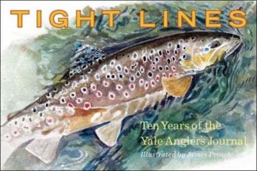Hardcover Tight Lines: Ten Years of the Yale Anglers' Journal Book