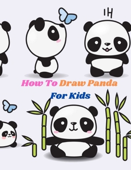 Paperback How To Draw Panda For Kids: The Step by Step Book to Draw Different Panda fun and easy drawing book to learn to draw cute animals for Beginners Book