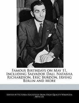 Famous Birthdays on May 11, Including Salvador Dali, Natasha Richardson, Eric Burdon, Irving Berlin and More