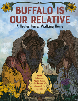 Buffalo Is Our Relative: A Healer Comes Walking Home
