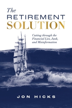 Paperback The Retirement Solution: Cutting Through the Financial Lies, Junk, and Misinformation Book