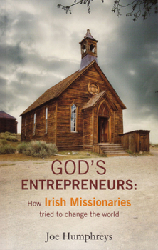 Paperback God's Entrepreneurs: How Irish Missionaries Tried to Change the World Book