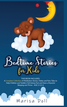 Bedtime Stories for Kids: A Complete Collection of Meditation Stories, Fables and Fairy Tales to Help Children and Toddlers Fall Asleep Fast and Have a Peaceful Sleeping and Thrive- AGE 3-5,2-6