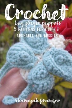 Paperback Crochet Bug Finger Puppets: 5 patterns for quick and adorable bug buddies Book