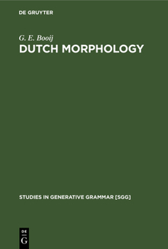 Dutch morphology: A study of word formation in generative grammar (PdR Press publications on Dutch ; 2)