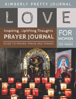 Paperback Love Prayer Journal for Women: doodle prayer journal - Inspiring, Uplifting Thoughts for Women 100 pages Large Print - Love Series [Large Print] Book