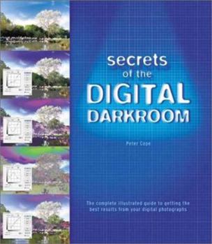 Paperback Secrets of the Digital Darkroom: The Complete Illustrated Guide to Getting the Best Results from Your Digital Photographs Book