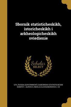 Sbornik Statisticheskikh, Istoricheskikh I Arkheologicheskikh Svi E Di E Ni E