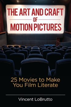 Hardcover The Art and Craft of Motion Pictures: 25 Movies to Make You Film Literate Book