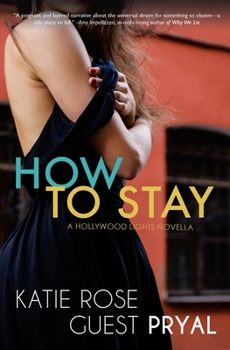 How to Stay - Book #4 of the Hollywood Lights