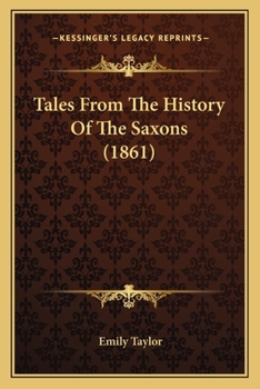 Paperback Tales From The History Of The Saxons (1861) Book